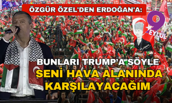 CHP'den tarihi Filistin mitingi: Özel'den Erdoğan'a; Bunları Trump'a söyle seni hava alanında karşılaşacağım