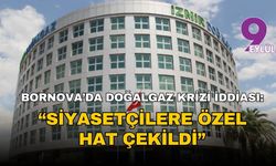 Bornova’da doğalgaz krizi iddiası: “Siyasetçilere özel hat çekildi”