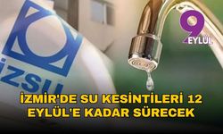 İZSU’dan yeni açıklama: İzmir’de su kesintileri 12 Eylül’e kadar uzatıldı