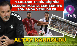 Altay Eskişehir'e son anda kaybetti: 2-3