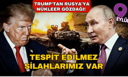 Trump'tan Rusya'ya Nükleer gözdağı! Tespit edilmez ve görünmez silahlarımız var