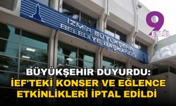 Büyükşehir duyurdu: İEF'teki konser ve eğlence etkinlikleri iptal edildi
