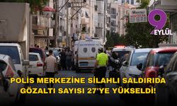 İzmir’de polis merkezine silahlı saldırıda gözaltı sayısı 27'ye yükseldi!