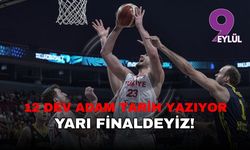 12 Dev Adam Tarih Yazıyor: Yarı Finaldeyiz!