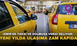 İzmir’de taksi ve dolmuşa vergi geliyor: Yeni yılda ulaşımda zam kapıda