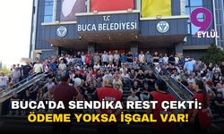 Buca'da sendika rest çekti: Ödeme yoksa işgal var!