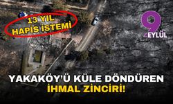 İzmir Bornova Yakaköy'ü küle döndüren ihmal zinciri: 3 sanık için 13'er yıl hapis istemi!