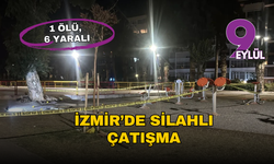 İzmir’de silahlı çatışma: Konak’ta bir ölü, altı yaralı