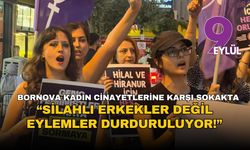 Bornova kadın cinayetlerine karşı sokakta: “Silahlı erkekler değil eylemler durduruluyor!”