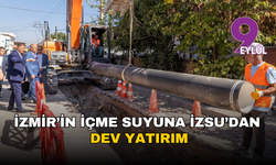 İzmir’in içme suyuna İZSU’dan dev yatırım