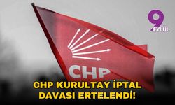 CHP Kurultay iptal davası ertelendi