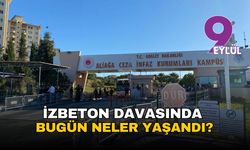 İZBETON davasında bugün neler yaşandı?