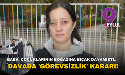 Baba, çocuklarının boğazına bıçak dayamıştı... Davada 'görevsizlik' kararı!