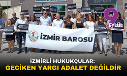 İzmirli hukukçular: Geciken yargı adalet değildir