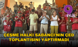 Çeşme halkı Sabancı’nın ÇED toplantısını yaptırmadı