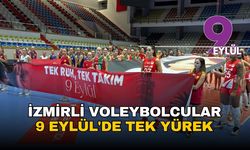 İzmir'in filedeki sultanları 9 Eylül için tek yürek oldu