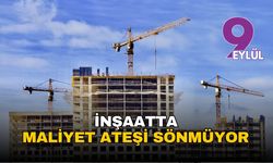 İnşaatta maliyet ateşi sönmüyor: Yıllık artış yüzde 23, yük işçilikte
