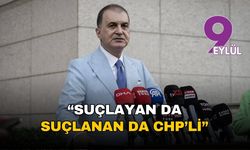 AKP'li Ömer Çelik: Suçlayan da suçlanan da CHP'li