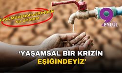Gıda mühendislerinden 'su' uyarısı: Yaşamsal krizin eşiğindeyiz