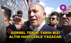 Gürsel Tekin: Tarih bizi altın harflerle yazacak
