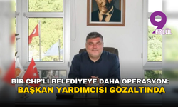 Bir CHP’li belediyeye daha operasyon: Başkan yardımcısı gözaltında