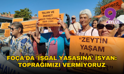Foça’da 'işgal yasasına' isyan: Toprağımızı vermiyoruz