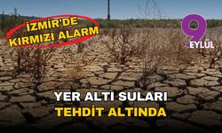 İzmir'de kırmızı alarm: Yer altı suları tehdit altında