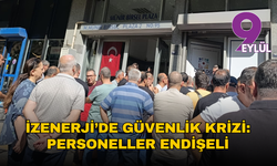 İZENERJİ’de güvenlik krizi: Personeller endişeli