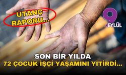 İSİG Meclisi raporu: Son bir yılda en az 72 çocuk işçi yaşamını yitirdi...