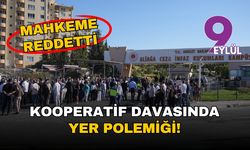 Kooperatif davasında yer polemiği! Mahkeme talebi reddetti