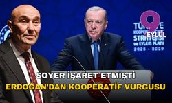 Soyer işaret etmişti: Erdoğan'dan kooperatif vurgusu