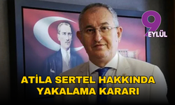 Atila Sertel hakkında yakalama kararı
