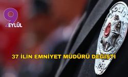 37 İlin Emniyet Müdürü Değişti
