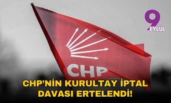 CHP Kurultay iptal davası ertelendi