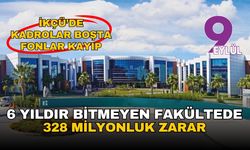 İKÇÜ'de bitmeyen fakültede 328 milyonluk zarar! Kadrolar boşta, öğrencinin fonu kayıp