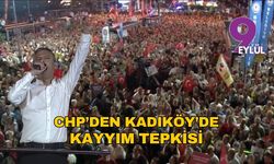 CHP’den Kadıköy’de Kayyım Tepkisi