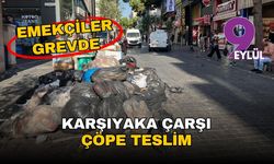 İzmir Karşıyaka Çarşı çöpe teslim: Emekçiler grevde