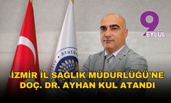 İzmir İl Sağlık Müdürlüğü’ne Doç. Dr. Ayhan Kul atandı