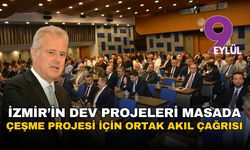 İzmir'de dev projeler masada: Çeşme Turizm projesini desteklememiz gerekiyor