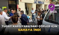 Başkan Tugay, İzmir Karşıyaka'daki çöpler için sahaya indi!