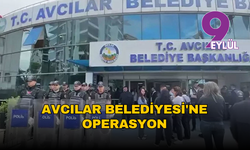 Avcılar Belediyesi'ne operasyon