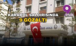 Karakol saldırısında 9 gözaltı