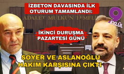 İZBETON davasında ilk oturum tamamlandı: Soyer ve Aslanoğlu hakim karşısına çıktı