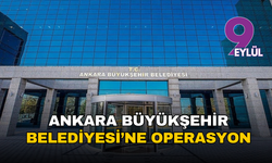Ankara Büyükşehir Belediyesi’ne operasyon: 13 kişi gözaltına alındı