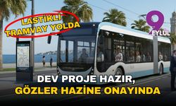 İzmir'de lastikli tramvay yolda: Gözler Hazine onayında