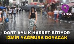 Dört aylık hasret bitiyor: İzmir'e şakır şakır yağmur geliyor, Valilik'ten 'sarı kod'lu uyarı!