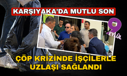 Karşıyaka'da çöp krizinde mutlu son! işçilerle uzlaşı sağlandı