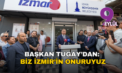 Başkan Tugay’dan: 'Biz İzmir’in onuruyuz'