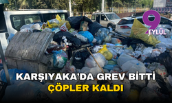 İzmir Karşıyaka'da grev bitti, çöpler kaldı