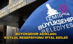 Büyükşehir açıkladı: 9 Eylül Resepsiyonu iptal edildi!